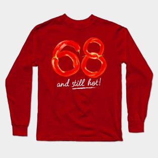 68th Birthday Gifts - 68 Years and still Hot Long Sleeve T-Shirt